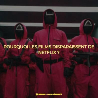 Pourquoi les films disparaissent de netflix ?