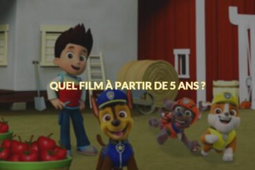 Quel film à partir de 5 ans ?