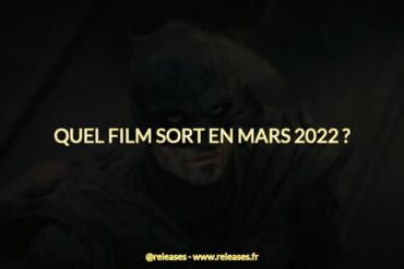 Quel film sort en mars 2022 ?