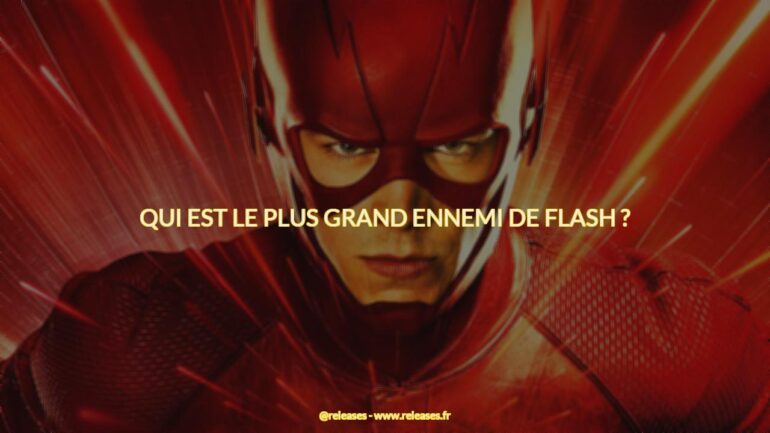Qui est le plus grand ennemi de flash ?