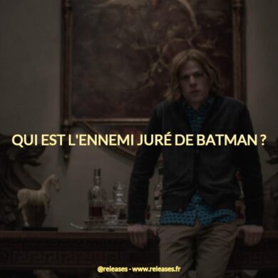 Qui est l'ennemi juré de batman ?