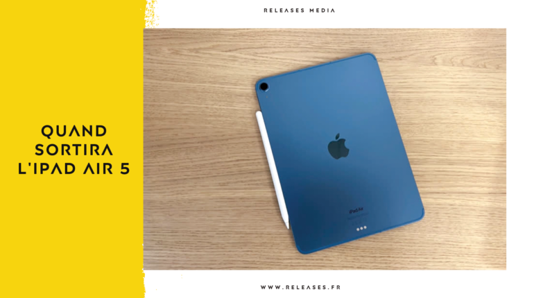 Quand sortira l’iPad Air 5 ? Découvrez la date de lancement et les nouveautés de cette prochaine révision !