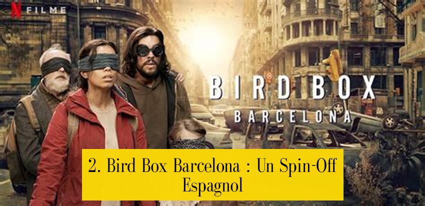 2. Bird Box Barcelona : Un Spin-Off Espagnol
