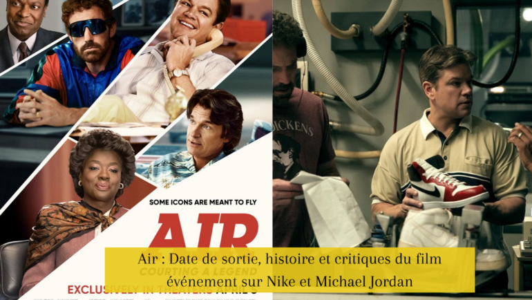Air : Date de sortie, histoire et critiques du film événement sur Nike et Michael Jordan