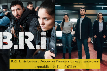 B.R.I. Distribution : Découvrez l'immersion captivante dans le quotidien de l'unité d'élite