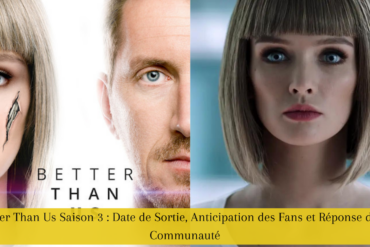 Better Than Us Saison 3 Date de Sortie, Anticipation des Fans et Réponse de la Communauté