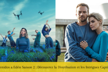 Bienvenidos a Edén Saison 2 Découvrez la Distribution et les Intrigues Captivantes