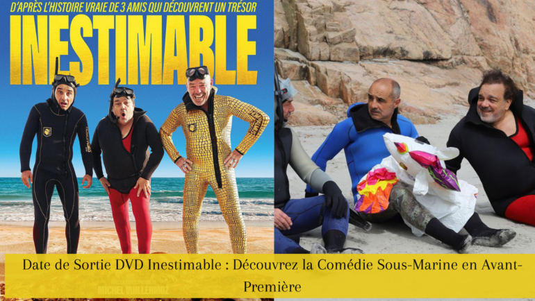 Date de Sortie DVD Inestimable : Découvrez la Comédie Sous-Marine en Avant-Première