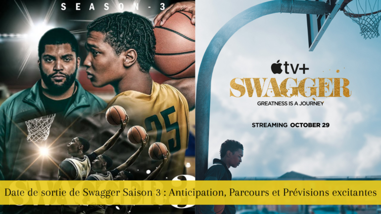 Date de sortie de Swagger Saison 3 : Anticipation, Parcours et Prévisions excitantes