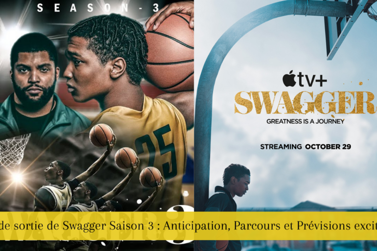 Date de sortie de Swagger Saison 3 : Anticipation, Parcours et Prévisions excitantes