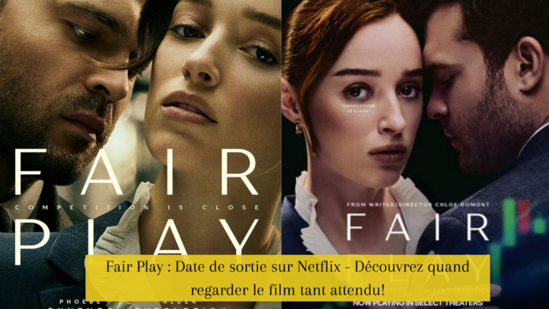Fair Play : Date de sortie sur Netflix - Découvrez quand regarder le film tant attendu!