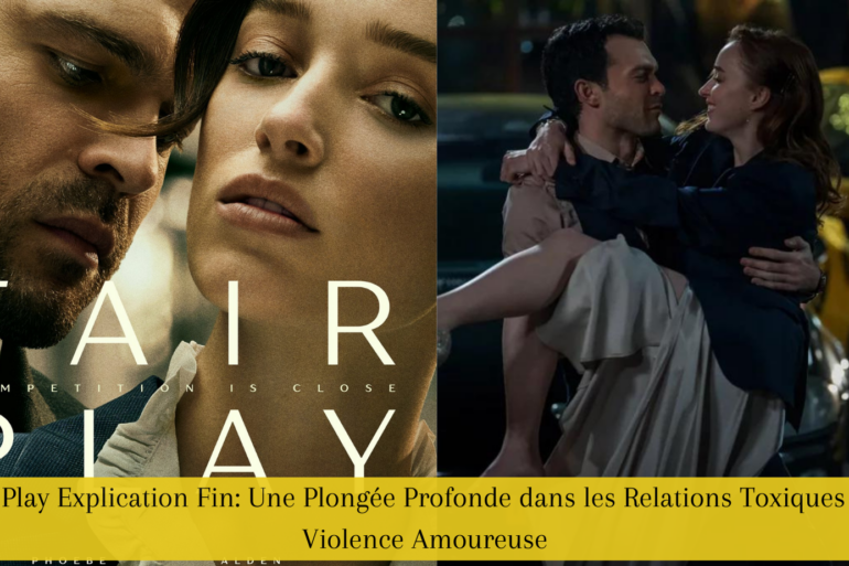 Fair Play Explication Fin: Une Plongée Profonde dans les Relations Toxiques et la Violence Amoureuse