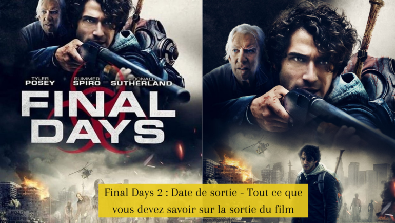 Final Days 2 : Date de sortie - Tout ce que vous devez savoir sur la sortie du film