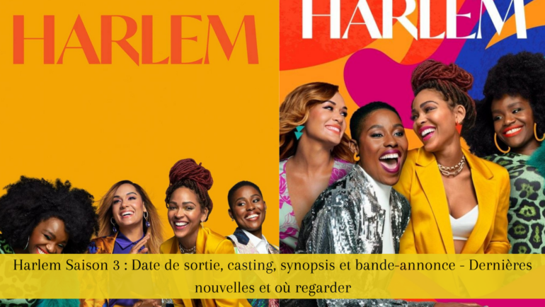 Harlem Saison 3 : Date de sortie, casting, synopsis et bande-annonce - Dernières nouvelles et où regarder