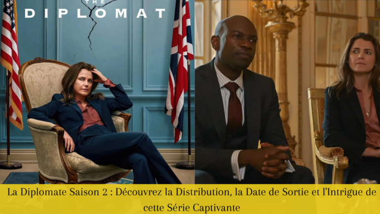 La Diplomate Saison 2 : Découvrez la Distribution, la Date de Sortie et l'Intrigue de cette Série Captivante