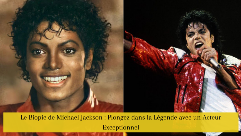 Le Biopic de Michael Jackson : Plongez dans la Légende avec un Acteur Exceptionnel