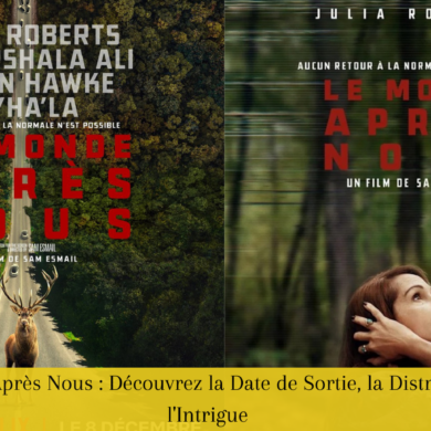 Le Monde Après Nous Découvrez la Date de Sortie, la Distribution et l'Intrigue