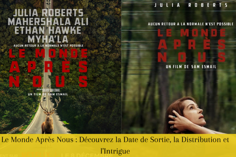 Le Monde Après Nous Découvrez la Date de Sortie, la Distribution et l'Intrigue