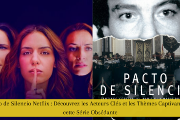 Pacto de Silencio Netflix : Découvrez les Acteurs Clés et les Thèmes Captivants de cette Série Obsédante