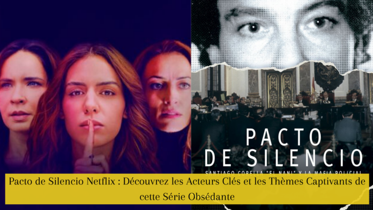 Pacto de Silencio Netflix : Découvrez les Acteurs Clés et les Thèmes Captivants de cette Série Obsédante