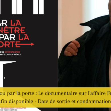 Par la fenêtre ou par la porte Le documentaire sur l'affaire France Télécom-Orange enfin disponible - Date de sortie et condamnation historique