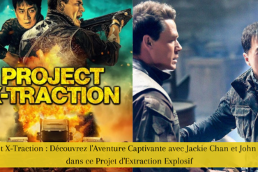 Projet X-Traction Découvrez l'Aventure Captivante avec Jackie Chan et John Cena dans ce Projet d'Extraction Explosif