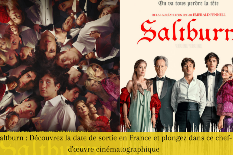 Saltburn : Découvrez la date de sortie en France et plongez dans ce chef-d'œuvre cinématographique