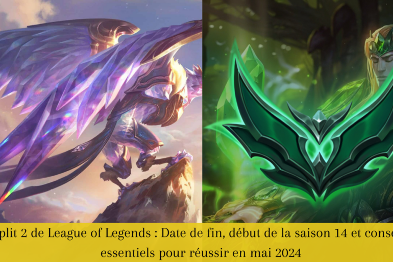 Split 2 de League of Legends : Date de fin, début de la saison 14 et conseils essentiels pour réussir en mai 2024