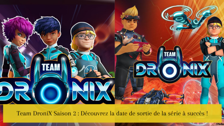 Team DroniX Saison 2 : Découvrez la date de sortie de la série à succès !