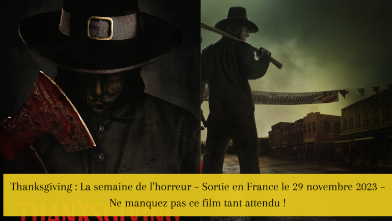 Thanksgiving La semaine de l’horreur – Sortie en France le 29 novembre 2023 – Ne manquez pas ce film tant attendu !