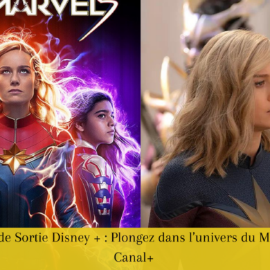 The Marvels Date de Sortie Disney + : Plongez dans l’univers du MCU sur Disney+ et Canal+