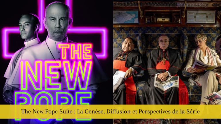 The New Pope Suite : La Genèse, Diffusion et Perspectives de la Série