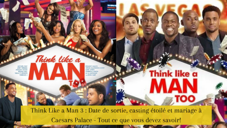 Think Like a Man 3 : Date de sortie, casting étoilé et mariage à Caesars Palace - Tout ce que vous devez savoir!