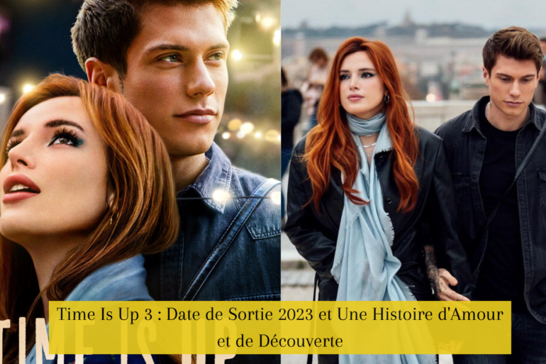 Time Is Up 3 : Date de Sortie 2023 et Une Histoire d'Amour et de Découverte