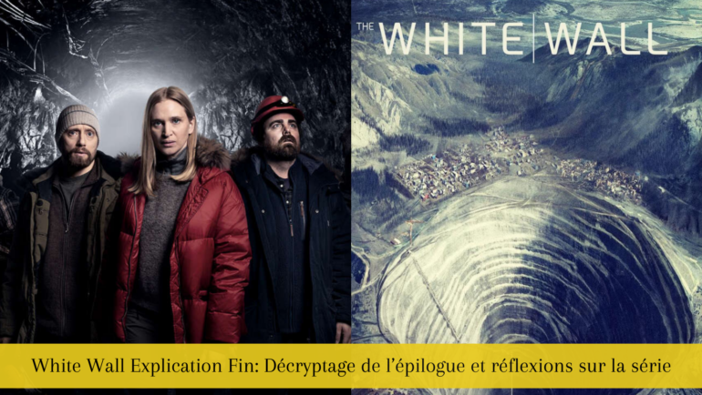 White Wall Explication Fin: Décryptage de l’épilogue et réflexions sur la série