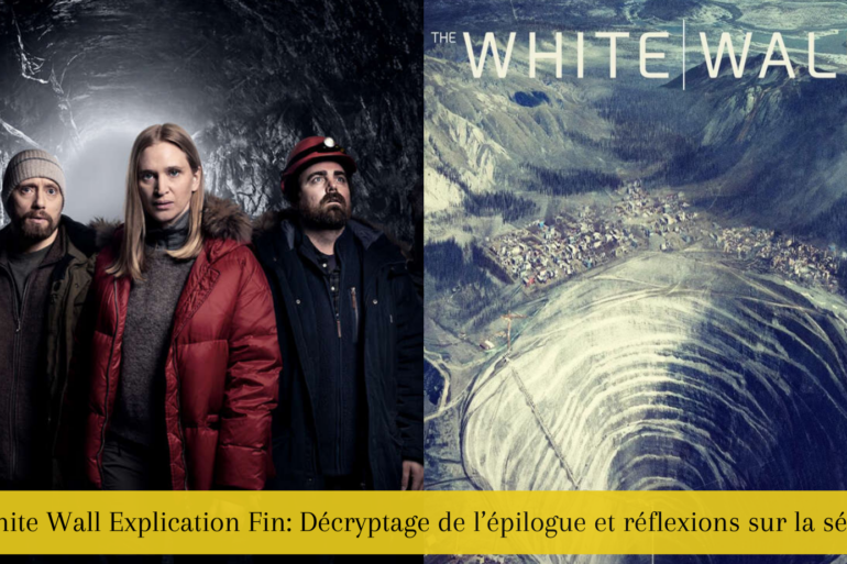 White Wall Explication Fin: Décryptage de l’épilogue et réflexions sur la série