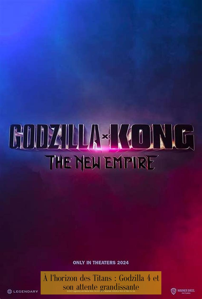 À l'horizon des Titans : Godzilla 4 et son attente grandissante