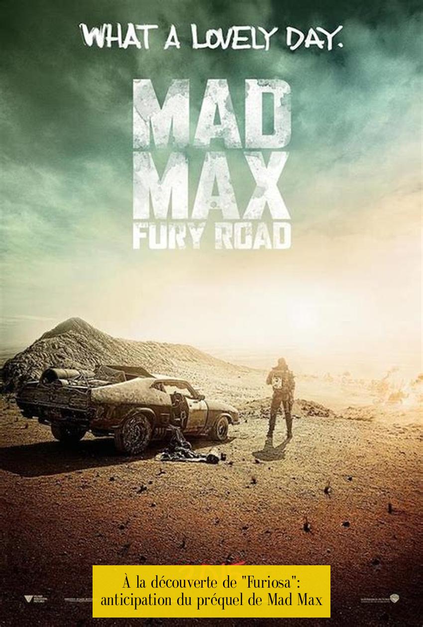 À la découverte de "Furiosa": anticipation du préquel de Mad Max