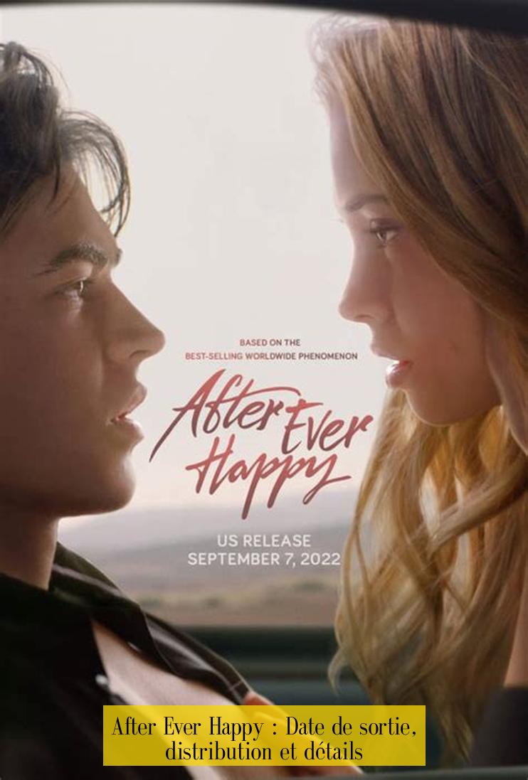 After Ever Happy : Date de sortie, distribution et détails