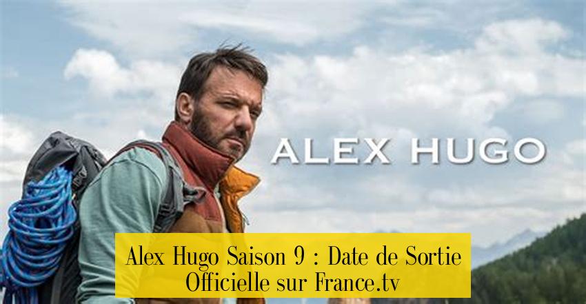 Alex Hugo Saison 9 : Date de Sortie Officielle sur France.tv