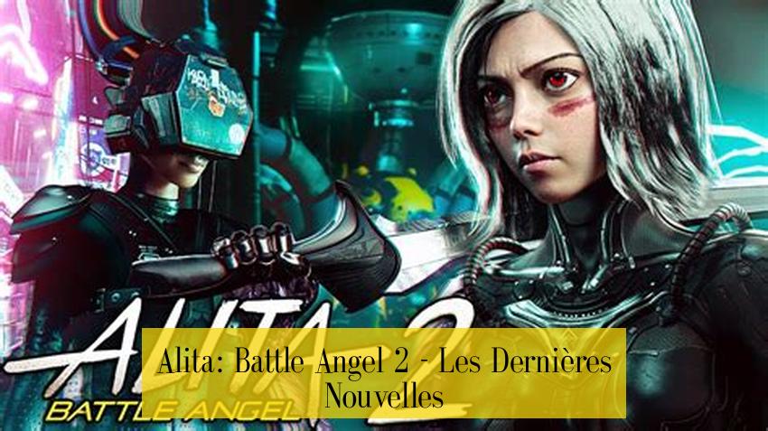 Alita: Battle Angel 2 - Les Dernières Nouvelles
