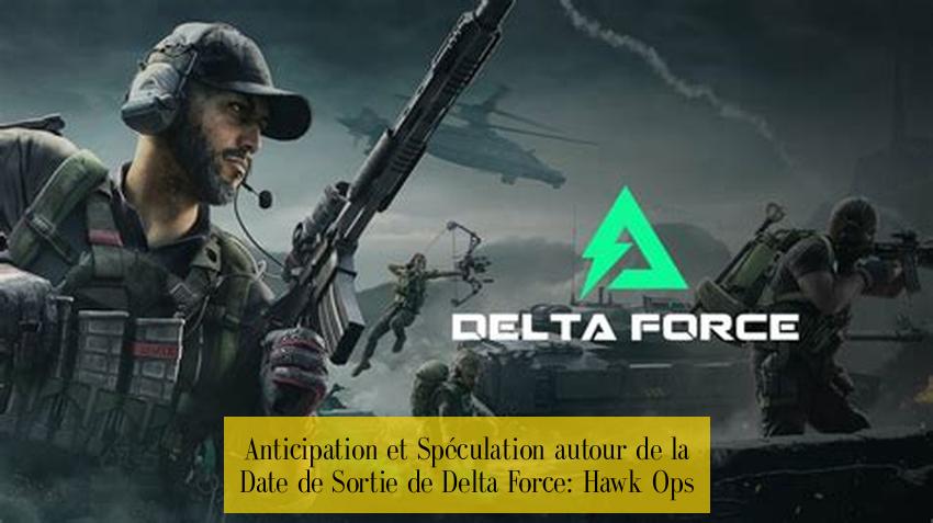 Anticipation et Spéculation autour de la Date de Sortie de Delta Force: Hawk Ops