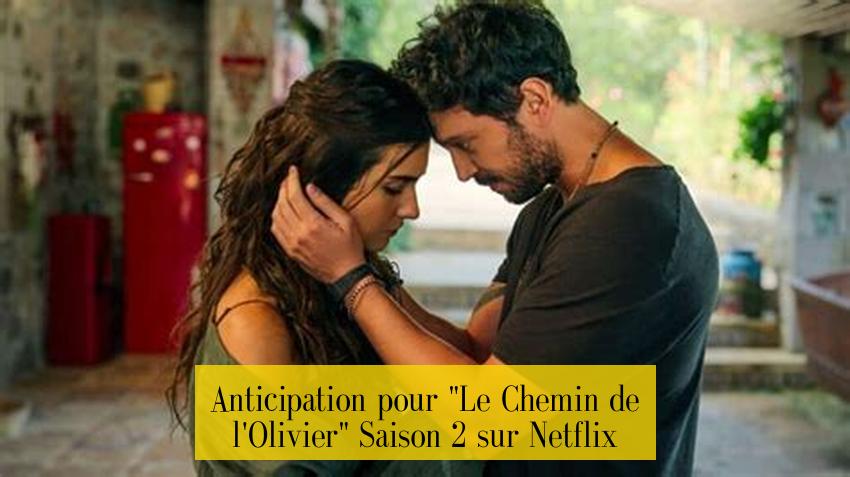 Anticipation pour "Le Chemin de l'Olivier" Saison 2 sur Netflix