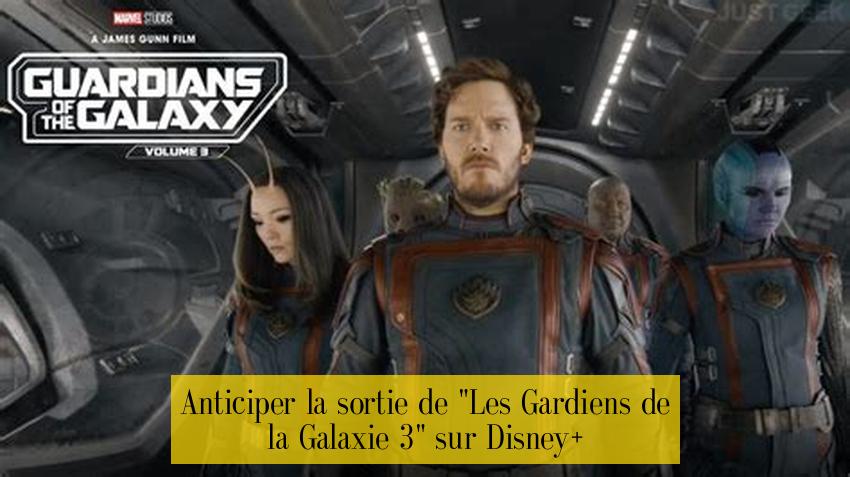 Anticiper la sortie de "Les Gardiens de la Galaxie 3" sur Disney+