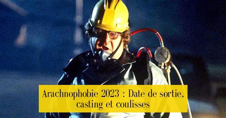 Arachnophobie 2023 : Date de sortie, casting et coulisses