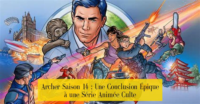 Archer Saison 14 : Une Conclusion Épique à une Série Animée Culte