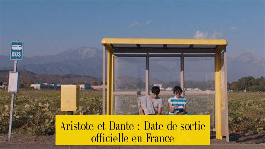 Aristote et Dante : Date de sortie officielle en France