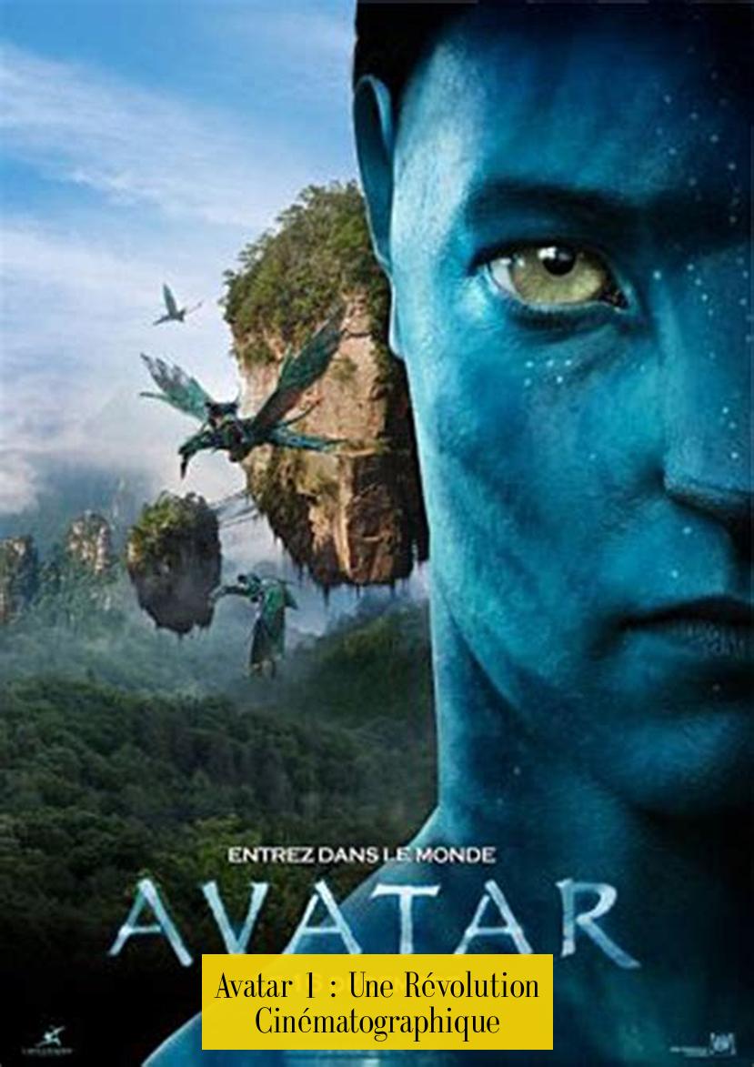 Avatar 1 : Une Révolution Cinématographique