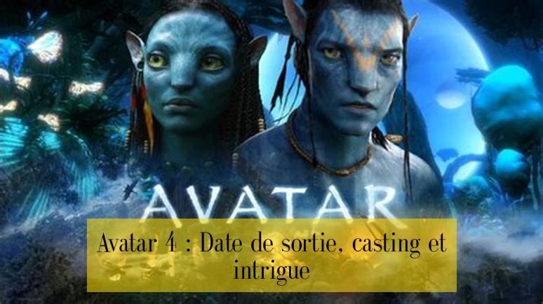 Avatar 4 : Date de sortie, casting et intrigue