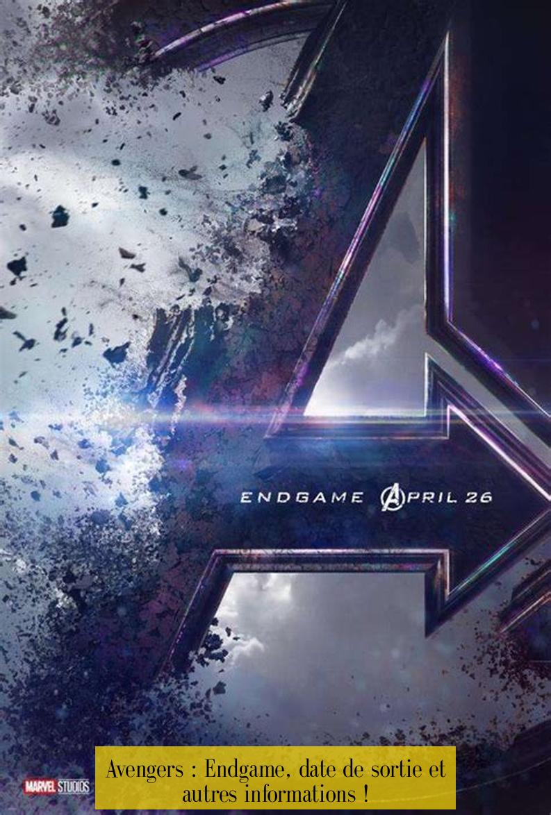 Avengers : Endgame, date de sortie et autres informations !